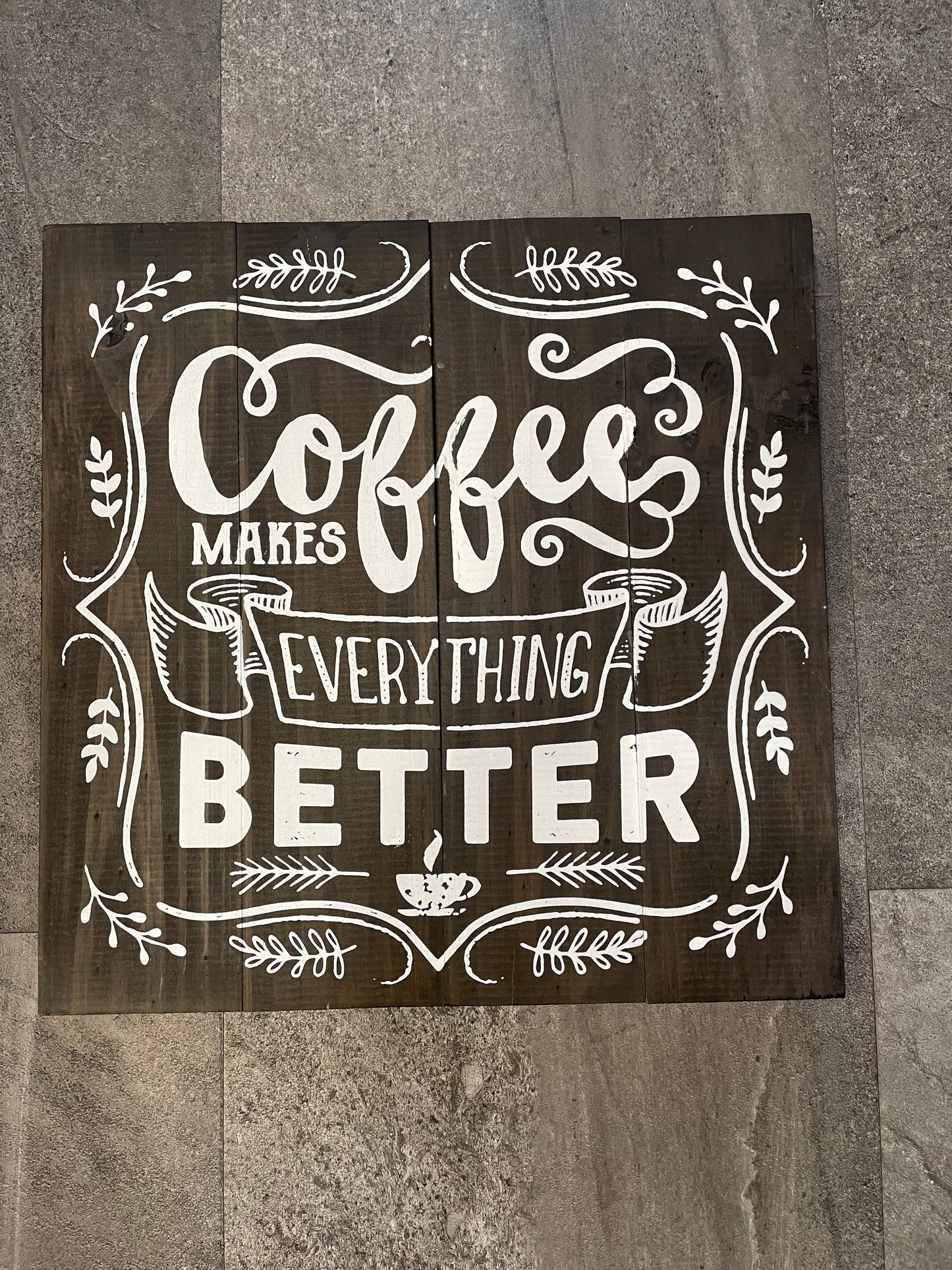 Coffee Makes Everything Better Pallet Sign